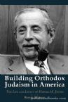 Building Orthodox Judaism in America: The Life and Legacy of Harold M. Jacobs